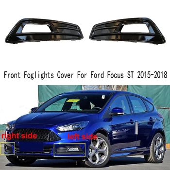 2 БР. Решетка за предна броня, хастар фарове за мъгла, фаровете, фарове за мъгла, рамка за фарове, черни автомобилни аксесоари за Ford Focus ST 2015-2018