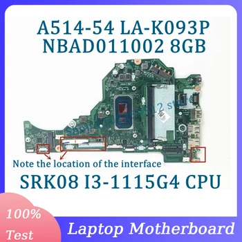 FH5AT LA-K093P NBAD011002 За Acer Aspire A514-54 A515-56 A315-58 дънна Платка на лаптоп С процесор SRK08 I3-1115G4 8G 100% Тестван Добре