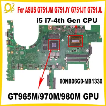 G751JM 60NB06G0-MB1330 за ASUS G751JY G751JT G751JL дънна платка на лаптоп с процесор i5 i7-4th поколение GT965M/970M/980M GPU DDR4 тестван