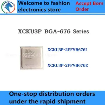 XCKU3P-2FFVB676I XCKU3P-2FFVB676E XCKU3P-2FFVB676 XCKU3P-2FFVB67 XCKU3P-2FFVB XCKU3P-2FF XCKU3P на чип за MCU IC BGA-676