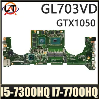 Дънна платка DABKNMB28A0 За ASUS ROG Strix GL703VD дънна Платка на Лаптоп I5-7300HQ I7-7700HQ GTX1050 ОСНОВНА ТАКСА